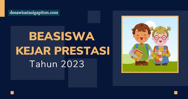 Inilah Beasiswa Pendidikan Kejar Prestasi Terbaru 2023 Untuk Pelajar dan Mahasiswa